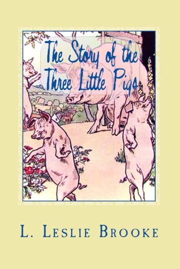 The Story of the Three Little Pigs - L. Leslie Brooke