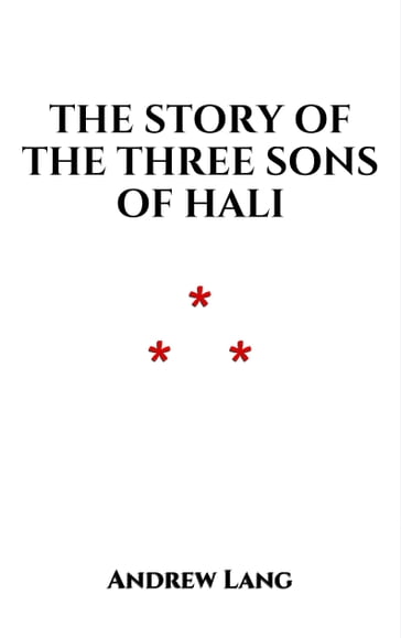 The Story of the Three Sons of Hali - Andrew Lang