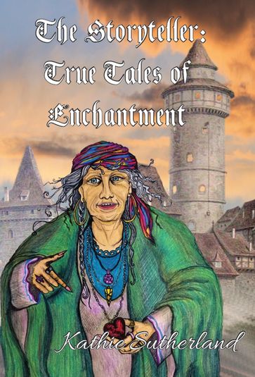 The Storyteller: True Tales of Enchantment - Kathie Sutherland