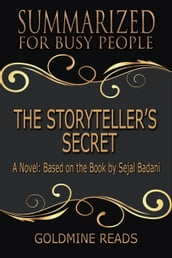 The Storyteller s Secret - Summarized for Busy People