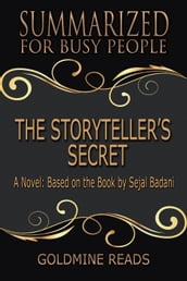 The Storyteller s Secret - Summarized for Busy People: A Novel: Based on the Book by Sejal Badani