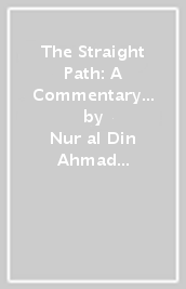The Straight Path: A Commentary on the Holy Qur an