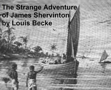 The Strange Adventure of James Shervinton (Illustrated) - Becke - Louis