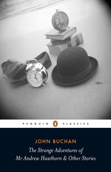 The Strange Adventures of Mr Andrew Hawthorn & Other Stories - John Buchan