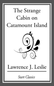 The Strange Cabin on Catamount Island