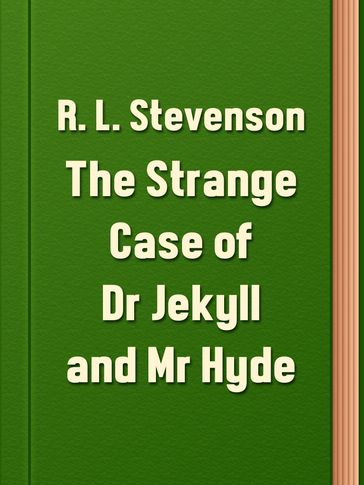 The Strange Case of Dr Jekyll and Mr Hyde - R. L. Stevenson