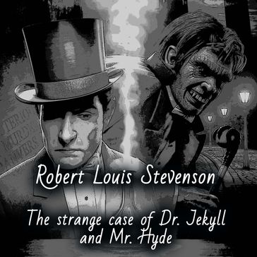 The Strange Case of Dr. Jekyll and Mr. Hyde - Robert Louis Stevenson