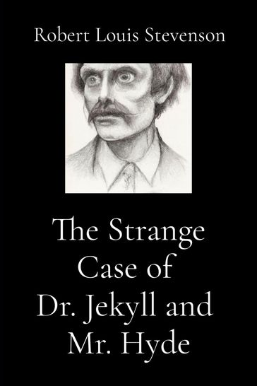 The Strange Case of Dr. Jekyll and Mr. Hyde (Illustrated) - Robert Louis Stevenson