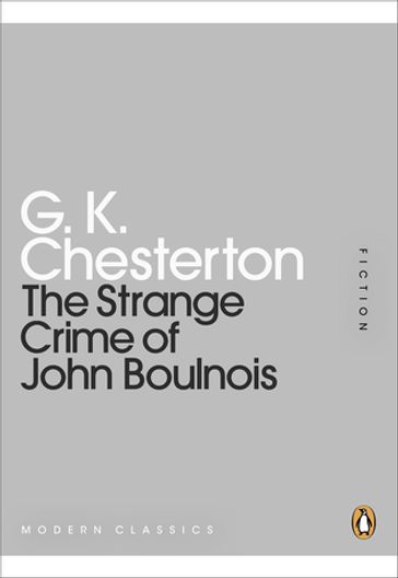 The Strange Crime of John Boulnois - G K Chesterton