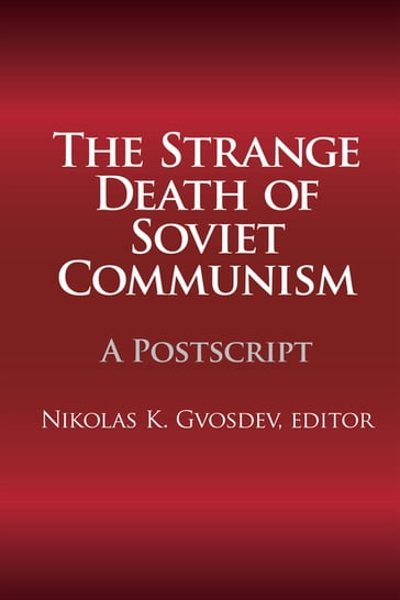 The Strange Death of Soviet Communism - Nikolas K. Gvosdev