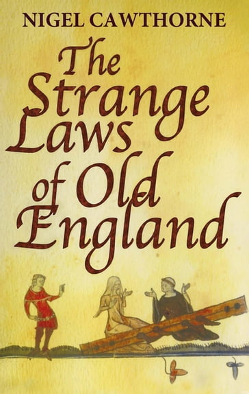 The Strange Laws Of Old England - Nigel Cawthorne