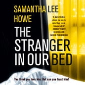 The Stranger in Our Bed: An absolutely gripping psychological thriller that will keep you hooked