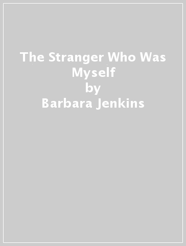 The Stranger Who Was Myself - Barbara Jenkins