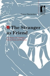 The Stranger as Friend. The Poetics of Friendship in Homer, Dante, and Boccaccio