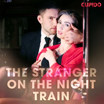 The Stranger on the Night Train - Cupido