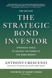 The Strategic Bond Investor, Third Edition: Strategic Tools to Unlock the Power of the Bond Market