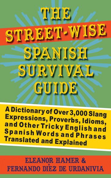 The Street-Wise Spanish Survival Guide - Eleanor Hamer - Fernando Díez de Urdanivia