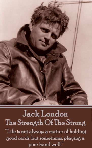 The Strength Of The Strong - Jack London