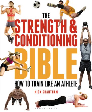 The Strength and Conditioning Bible - Nick Grantham