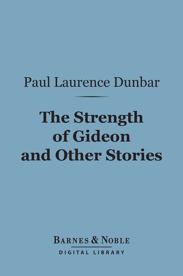 The Strength of Gideon and Other Stories (Barnes & Noble Digital Library) - Paul Laurence Dunbar