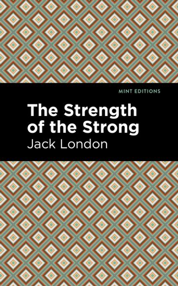 The Strength of the Strong - Jack London - Mint Editions