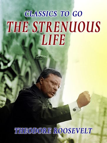 The Strenous Life - Theodore Roosevelt
