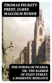 The String of Pearls; Or, The Barber of Fleet Street. A Domestic Romance