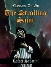 The Strolling Saint -- Being the Confessions of the High & Mighty Agostino D