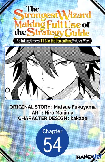 The Strongest Wizard Making Full Use of the Strategy Guide -No Taking Orders, I'll Slay the Demon King My Own Way- #054 - Matsue Fukuyama - Hiro Maijima - Kakage