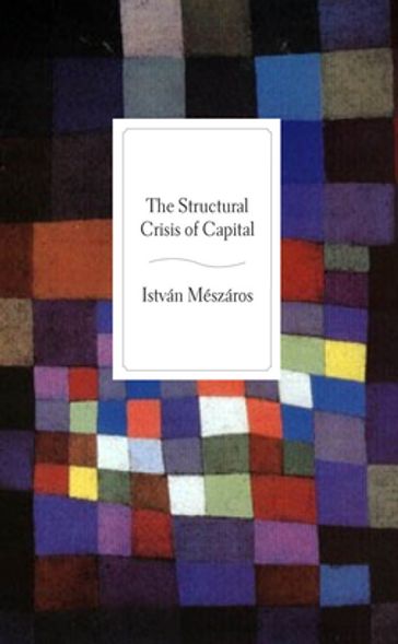 The Structural Crisis of Capital - Istvan Meszaros