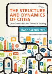 The Structure and Dynamics of Cities