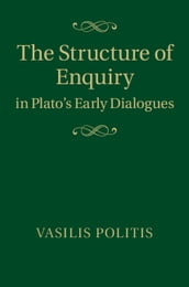 The Structure of Enquiry in Plato s Early Dialogues