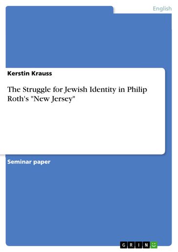 The Struggle for Jewish Identity in Philip Roth's 'New Jersey' - Kerstin Krauss