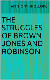 The Struggles of Brown Jones and Robinson