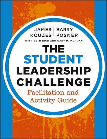 The Student Leadership Challenge - James M. Kouzes - Barry Z. Posner - Beth High - Gary M. Morgan