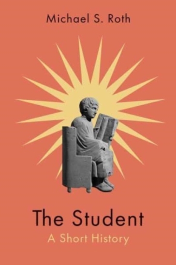 The Student - Michael S. Roth