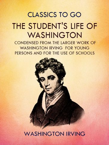 The Student's Life of Washington - Washington Irving