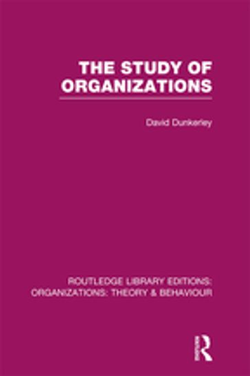 The Study of Organizations - David Dunkerley