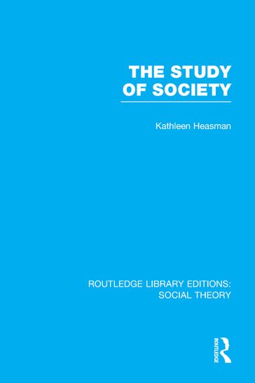 The Study of Society (RLE Social Theory) - Kathleen Joan Heasman