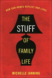 The Stuff of Family Life