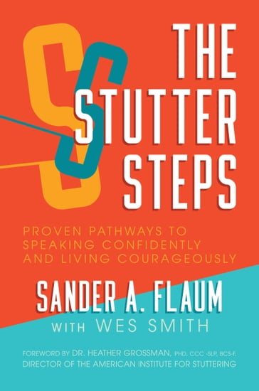 The Stutter Steps - Dr. Heather Grossman PhD CCC-SLP BCS-F - Sander A. Flaum - Wes Smith