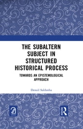 The Subaltern Subject in Structured Historical Process