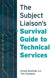 The Subject Liaison s Survival Guide to Technical Services