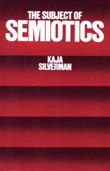 The Subject of Semiotics - Kaja Silverman