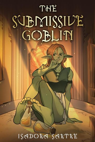 The Submissive Goblin: A Dark Fantasy Erotica - Isadora Sartre