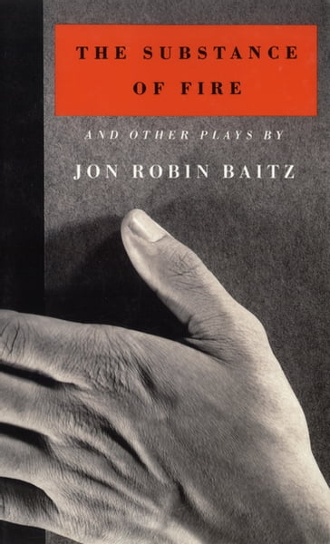 The Substance of Fire and Other Plays - Jon Robin Baitz