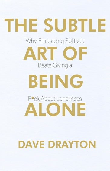 The Subtle Art of Being Alone - Dave Drayton