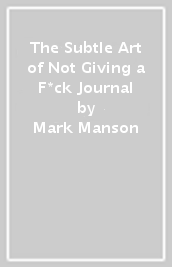 The Subtle Art of Not Giving a F*ck Journal