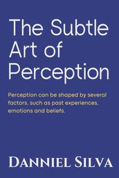 The Subtle Art of Perception