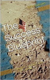 The Success Blueprint: Building a Solid Foundation for Achievement Kindle Edition by Fida Hussain (Author)